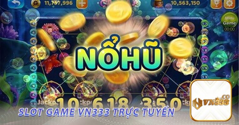 Slot game VN333 trực tuyến 